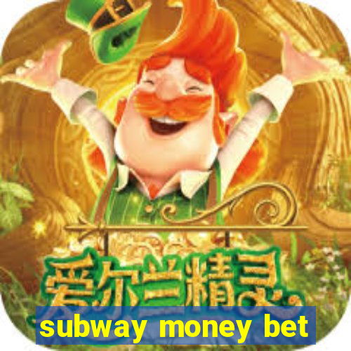 subway money bet